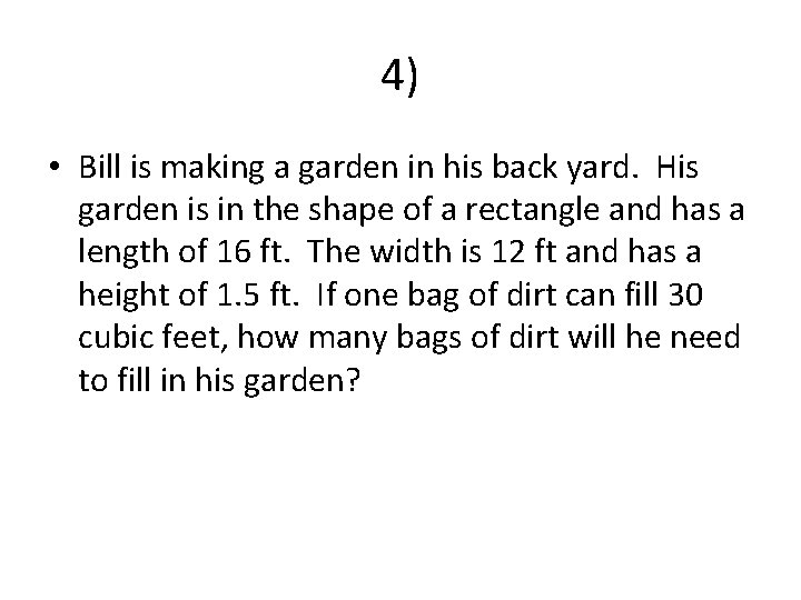 4) • Bill is making a garden in his back yard. His garden is