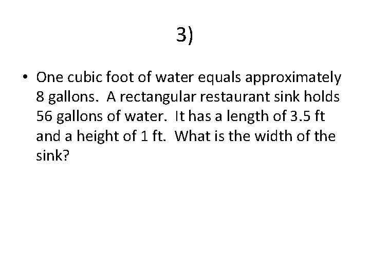 3) • One cubic foot of water equals approximately 8 gallons. A rectangular restaurant