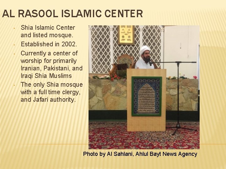 AL RASOOL ISLAMIC CENTER • • Shia Islamic Center and listed mosque. Established in