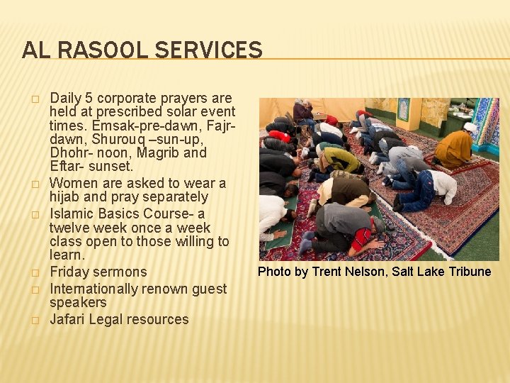 AL RASOOL SERVICES � � � Daily 5 corporate prayers are held at prescribed