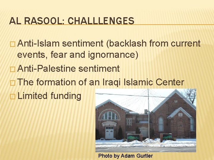 AL RASOOL: CHALLLENGES � Anti-Islam sentiment (backlash from current events, fear and ignornance) �