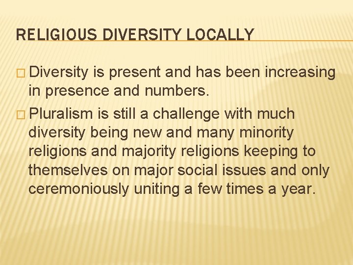 RELIGIOUS DIVERSITY LOCALLY � Diversity is present and has been increasing in presence and