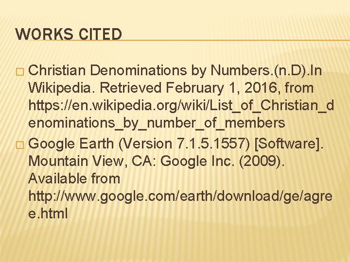 WORKS CITED � Christian Denominations by Numbers. (n. D). In Wikipedia. Retrieved February 1,