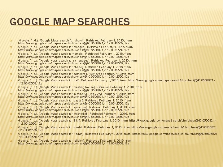 GOOGLE MAP SEARCHES � � � � Google. (n. d. ). [Google Maps search