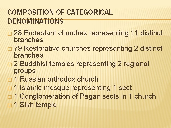 COMPOSITION OF CATEGORICAL DENOMINATIONS � 28 Protestant churches representing 11 distinct branches � 79