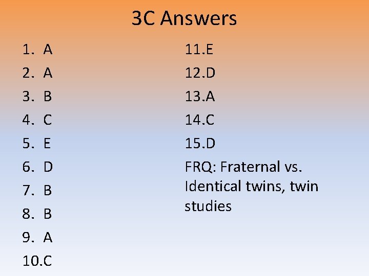 3 C Answers 1. A 2. A 3. B 4. C 5. E 6.