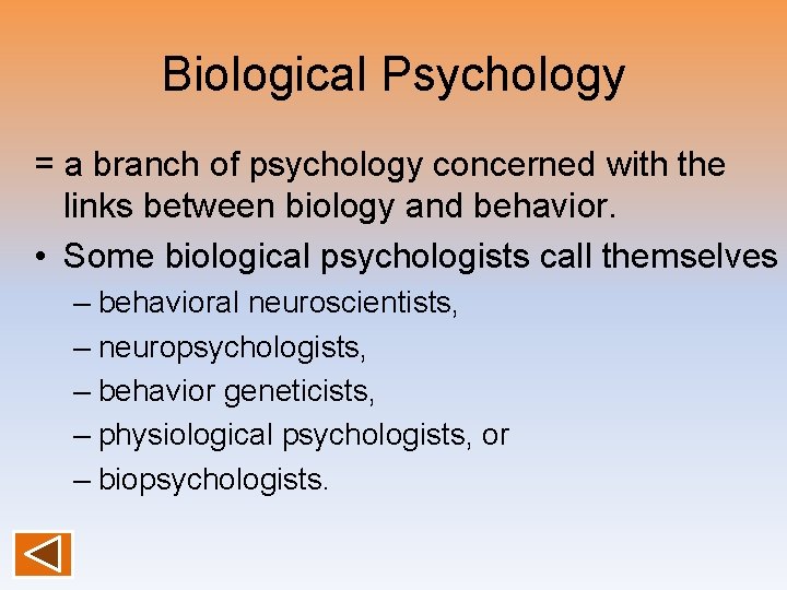 Biological Psychology = a branch of psychology concerned with the links between biology and