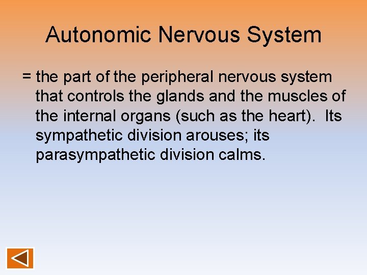 Autonomic Nervous System = the part of the peripheral nervous system that controls the