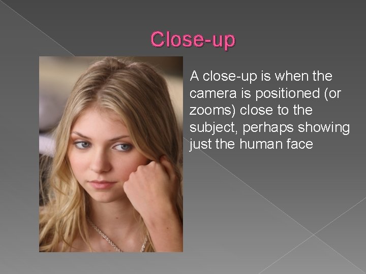 Standard Close Up Photo Example Techniques used by filmmakers Camera AnglesShots This refers