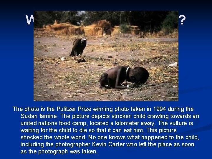 What else is in the photo? The photo is the Pulitzer Prize winning photo