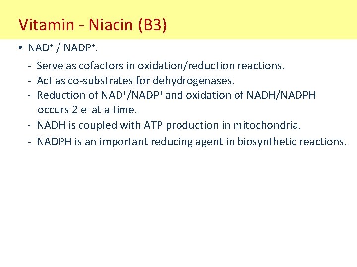 Vitamin - Niacin (B 3) • NAD+ / NADP+. - Serve as cofactors in