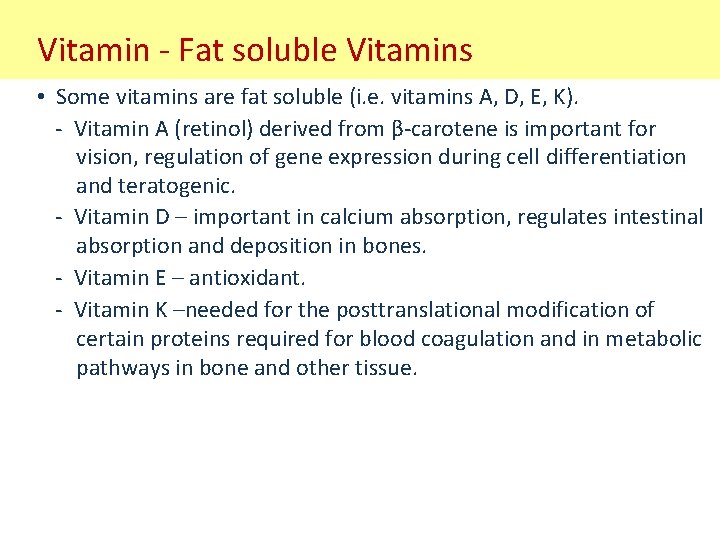 Vitamin - Fat soluble Vitamins • Some vitamins are fat soluble (i. e. vitamins