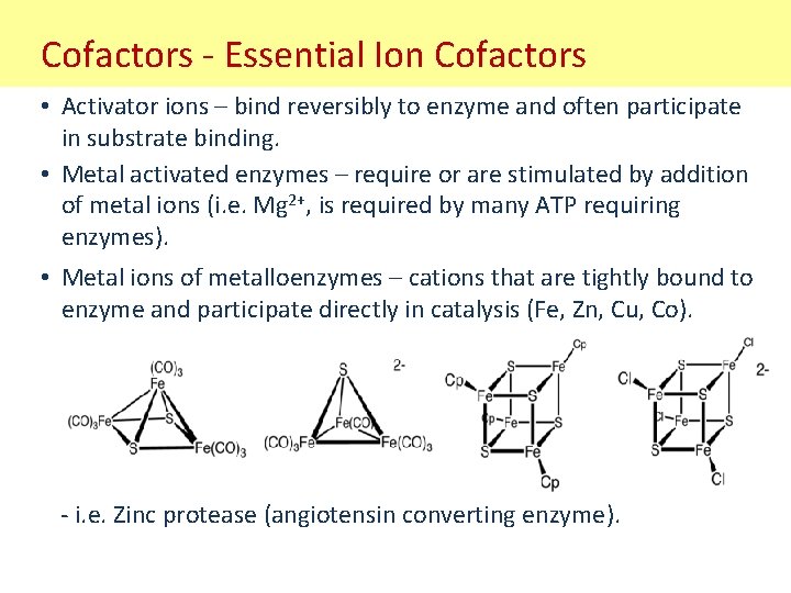 Cofactors - Essential Ion Cofactors • Activator ions – bind reversibly to enzyme and