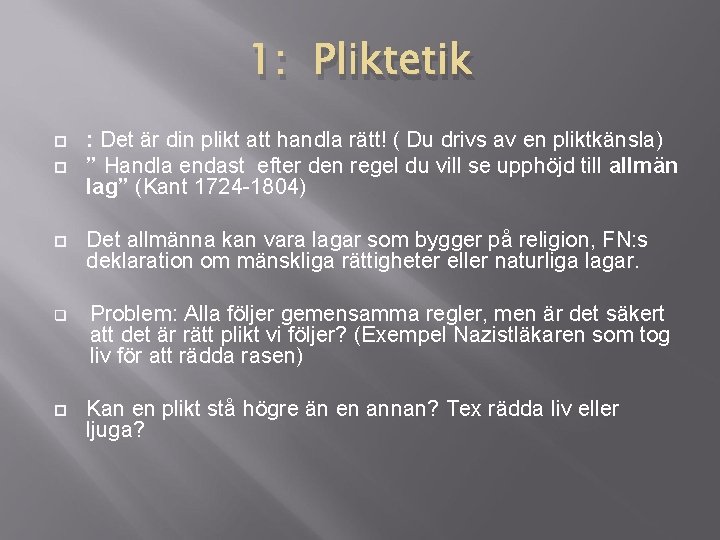 1: Pliktetik : Det är din plikt att handla rätt! ( Du drivs av