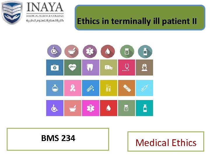 Ethics in terminally ill patient II BMS 234 Medical Ethics 