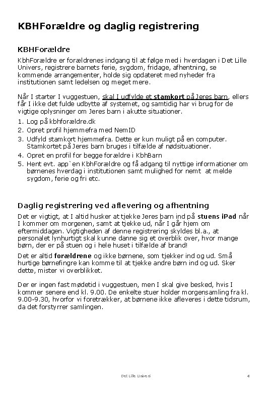 KBHForældre og daglig registrering KBHForældre Kbh. Forældre er forældrenes indgang til at følge med KBHForældre og daglig registrering KBHForældre Kbh. Forældre er forældrenes indgang til at følge med
