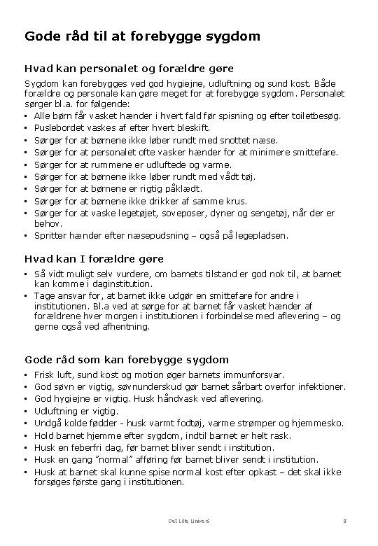 Gode råd til at forebygge sygdom Hvad kan personalet og forældre gøre Sygdom kan Gode råd til at forebygge sygdom Hvad kan personalet og forældre gøre Sygdom kan