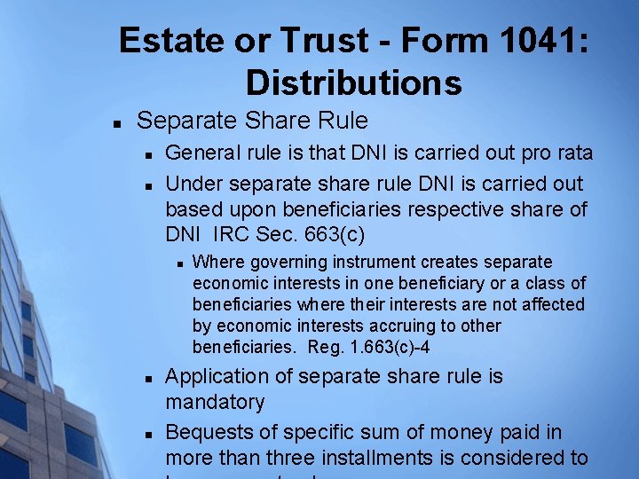 Estate or Trust - Form 1041: Distributions n Separate Share Rule n n General