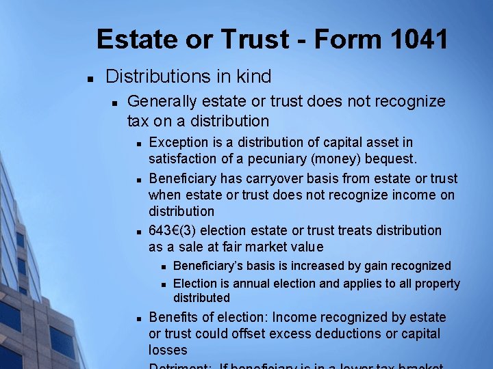 Estate or Trust - Form 1041 n Distributions in kind n Generally estate or