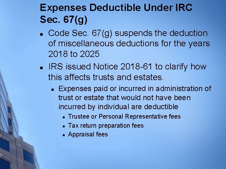 Expenses Deductible Under IRC Sec. 67(g) n n Code Sec. 67(g) suspends the deduction