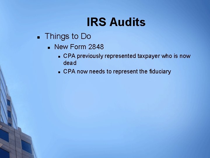 IRS Audits n Things to Do n New Form 2848 n n CPA previously