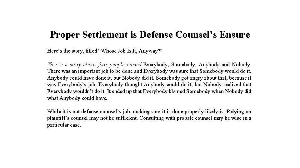 Proper Settlement is Defense Counsel’s Ensure Here’s the story, titled “Whose Job Is It,