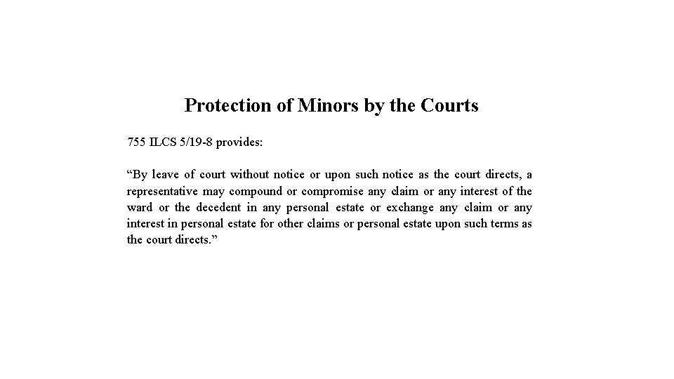 Protection of Minors by the Courts 755 ILCS 5/19 -8 provides: “By leave of