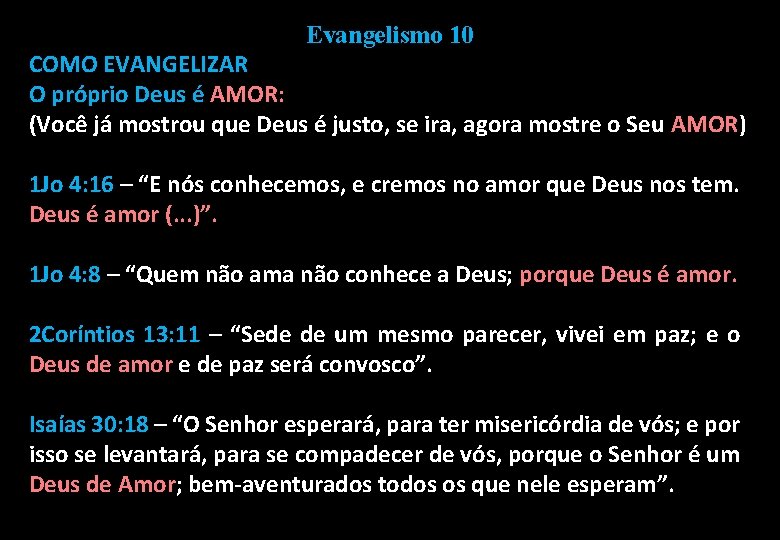 Evangelismo 10 COMO EVANGELIZAR O próprio Deus é AMOR: (Você já mostrou que Deus