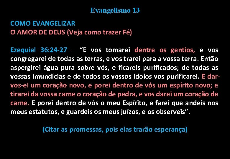 Evangelismo 13 COMO EVANGELIZAR O AMOR DE DEUS (Veja como trazer Fé) Ezequiel 36: