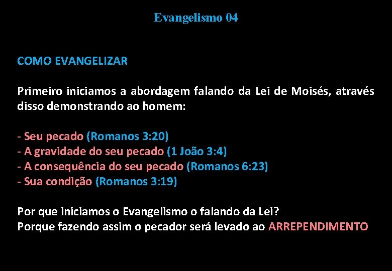 Evangelismo 04 COMO EVANGELIZAR Primeiro iniciamos a abordagem falando da Lei de Moisés, através