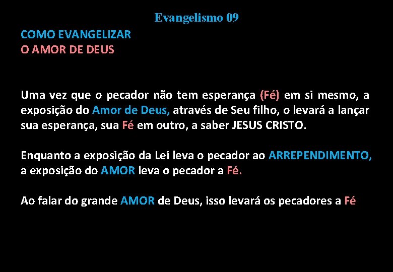Evangelismo 09 COMO EVANGELIZAR O AMOR DE DEUS Uma vez que o pecador não