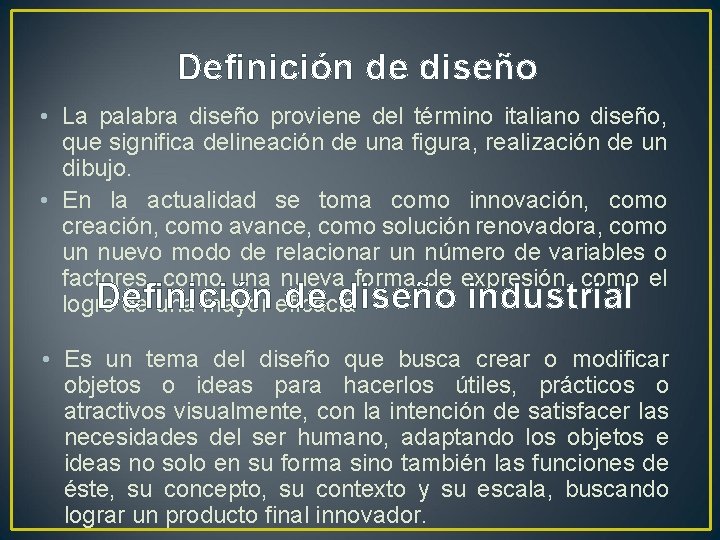 Definición de diseño • La palabra diseño proviene del término italiano diseño, que significa