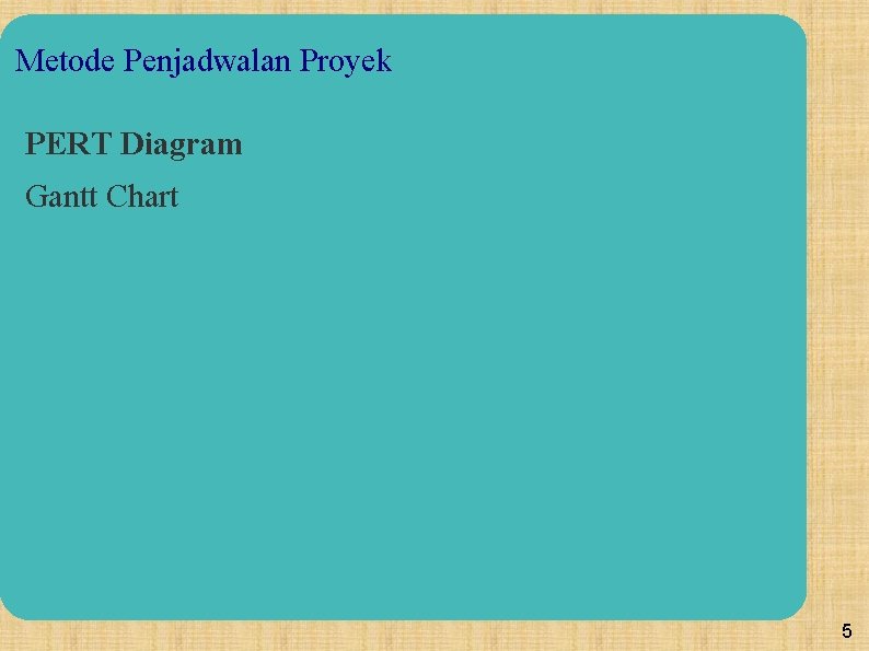 Metode Penjadwalan Proyek PERT Diagram Gantt Chart 5 