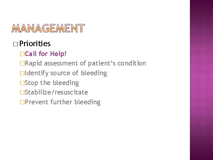 � Priorities �Call for Help! �Rapid assessment of patient’s condition �Identify source of bleeding