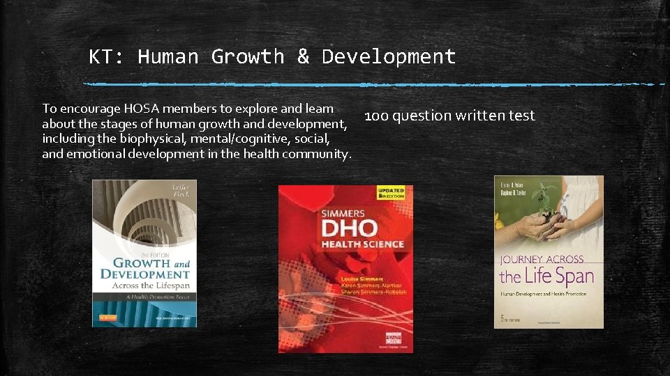 KT: Human Growth & Development To encourage HOSA members to explore and learn about