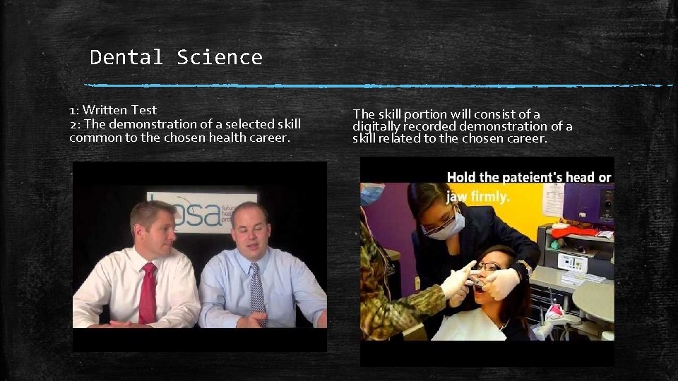 Dental Science 1: Written Test 2: The demonstration of a selected skill common to