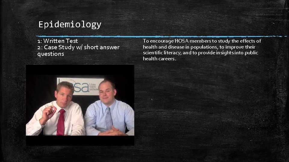Epidemiology 1: Written Test 2: Case Study w/ short answer questions To encourage HOSA