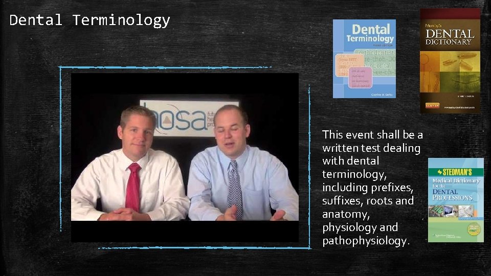 Dental Terminology This event shall be a written test dealing with dental terminology, including