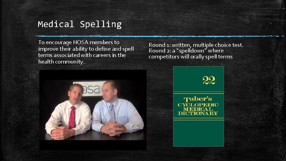 Medical Spelling To encourage HOSA members to improve their ability to define and spell
