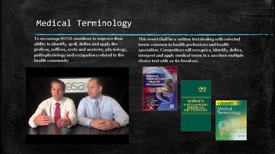 Medical Terminology To encourage HOSA members to improve their ability to identify, spell, define