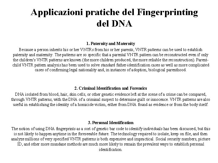 Applicazioni pratiche del Fingerprinting del DNA 1. Paternity and Maternity Because a person inherits