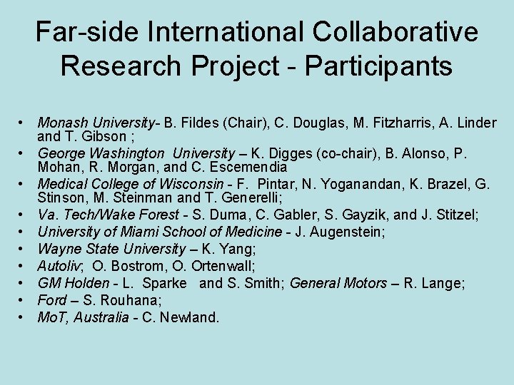 Far-side International Collaborative Research Project - Participants • Monash University- B. Fildes (Chair), C.