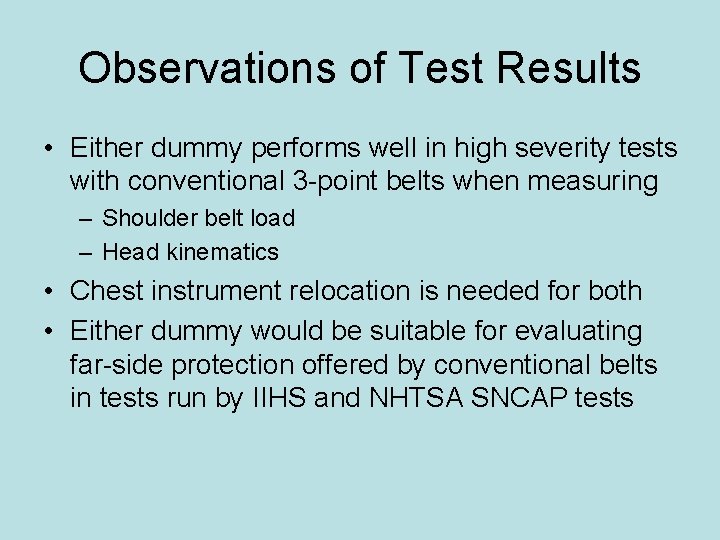 Observations of Test Results • Either dummy performs well in high severity tests with
