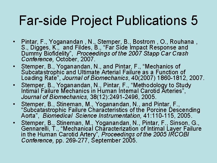 Far-side Project Publications 5 • Pintar, F. , Yoganandan , N. , Stemper, B.