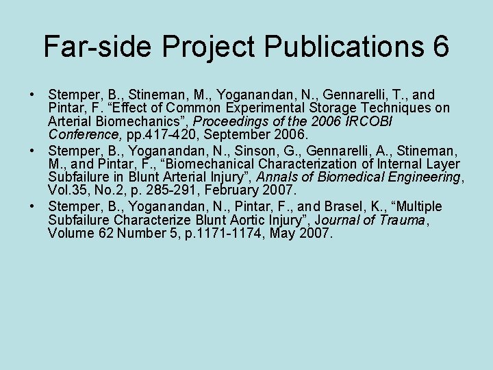 Far-side Project Publications 6 • Stemper, B. , Stineman, M. , Yoganandan, N. ,