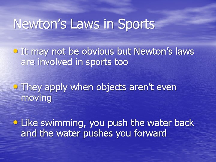 Newton’s Laws in Sports • It may not be obvious but Newton’s laws are