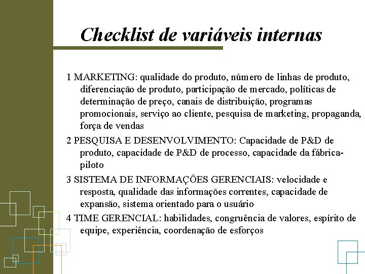 Checklist de variáveis internas 1 MARKETING: qualidade do produto, número de linhas de produto,