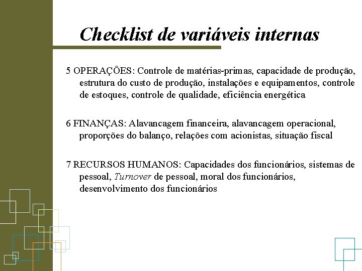 Checklist de variáveis internas 5 OPERAÇÕES: Controle de matérias-primas, capacidade de produção, estrutura do