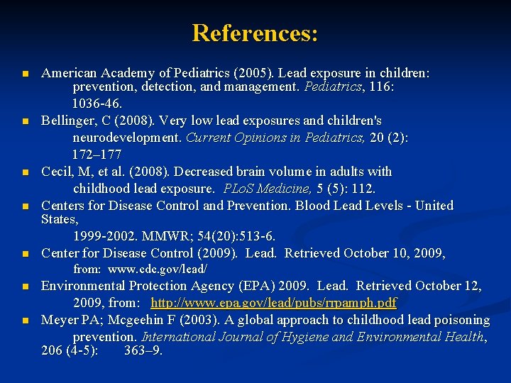 References: n n n American Academy of Pediatrics (2005). Lead exposure in children: prevention, References: n n n American Academy of Pediatrics (2005). Lead exposure in children: prevention,
