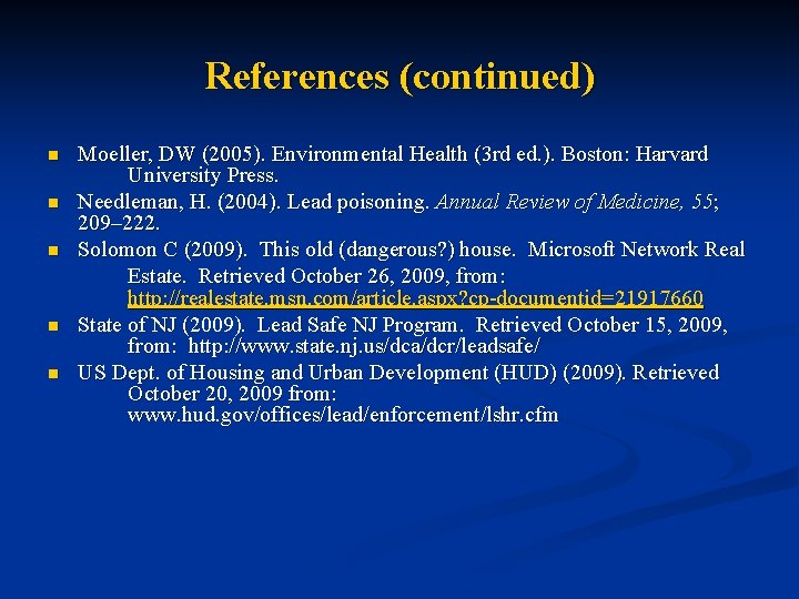 References (continued) n n n Moeller, DW (2005). Environmental Health (3 rd ed. ). References (continued) n n n Moeller, DW (2005). Environmental Health (3 rd ed. ).